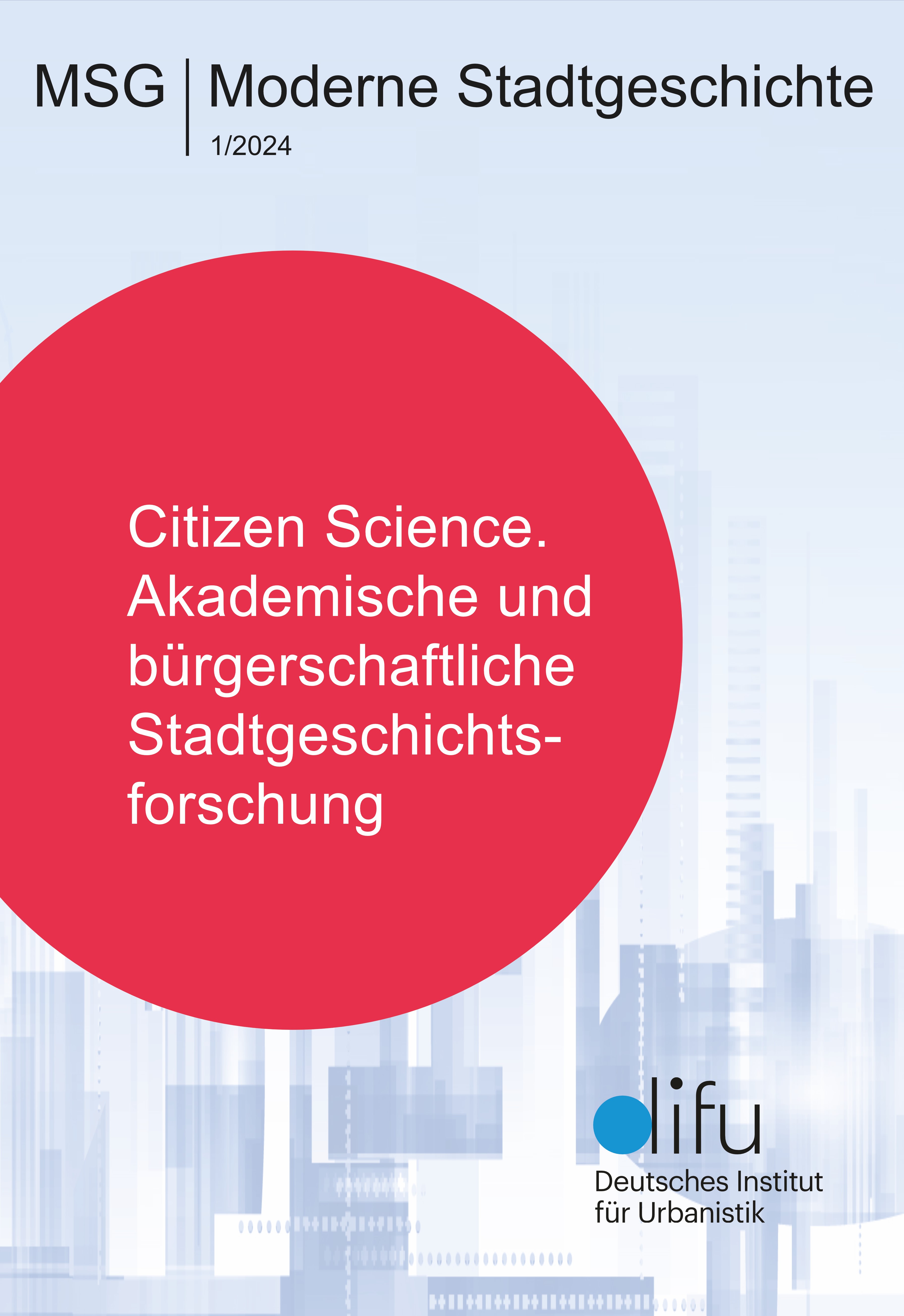 					Ansehen Bd. 55 Nr. 1 (2024): Citizen Science. Akademische und bürgerschaftliche Stadtgeschichtsforschung
				